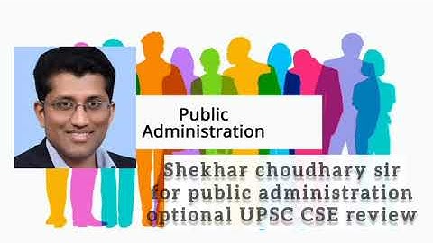 Shekhar choudhury sir for public administration optional UPSC CSE review