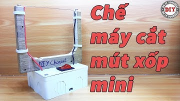 Hướng Dẫn Làm Máy Cắt Xốp Cầm Tay (mini) Đơn Giản Tại Nhà
