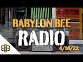 Babylon Bee Radio 4/16/22: Ghost Guns, China&#39;s New Head of Public Health, Buc-ee&#39;s BBQ Sauce Pumps