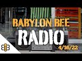 Babylon Bee Radio 4/16/22: Ghost Guns, China's New Head of Public Health, Buc-ee's BBQ Sauce Pumps