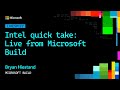 Intel quick take: Live from Microsoft Build | LIVESP122