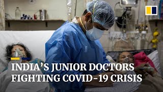 Junior doctors making life and death choices in India as Covid-19 ravages the country