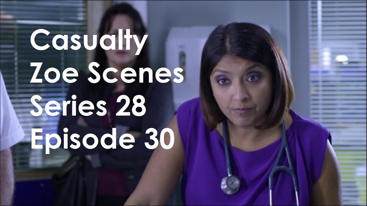 Casualty Zoe Scenes - Series 28 Episode 30 - YouTube