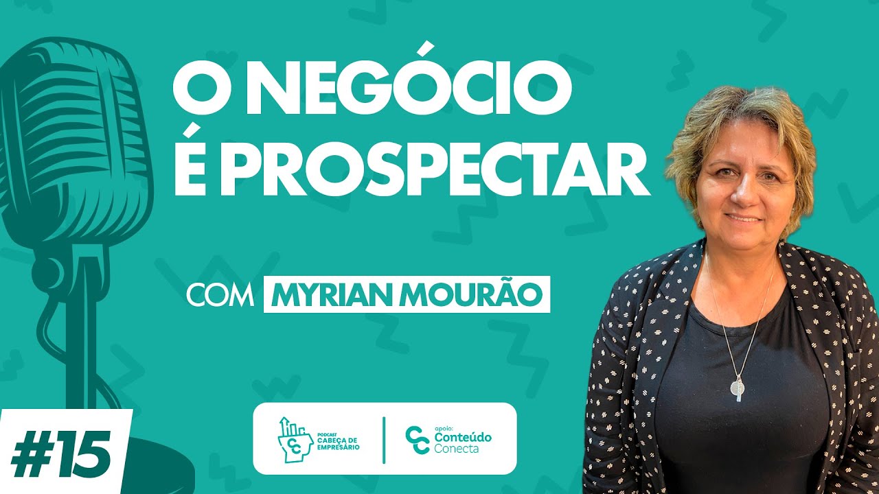 O NEGÓCIO É PROSPECTAR | COM MYRIAN MOURÃO - CABEÇA DE EMPRESÁRIO