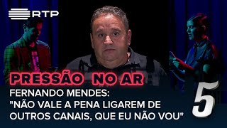 Fernando Mendes: "Não vale a pena ligarem de outros canais, que eu não vou" | 5 Para a Meia-Noite