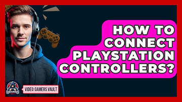 How To Connect Playstation Controllers? - Video Gamers Vault