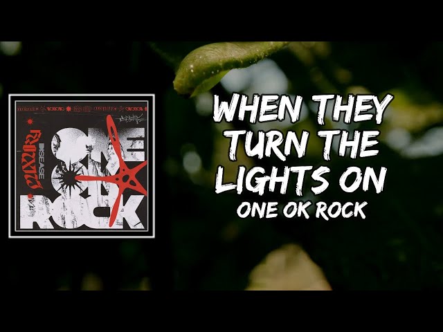 ONE OK ROCK - When They Turn the Lights On (Lyrics) class=