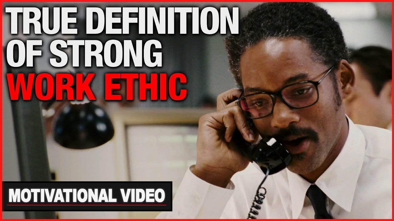 The True Definition Of A Strong Work Ethic Motivational Video