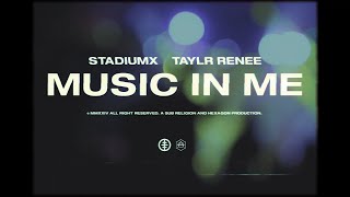 Stadiumx, Taylr Renee - Music In Me (Official Audio)