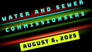 Water and Sewer Commission Meeting August 6, 2025