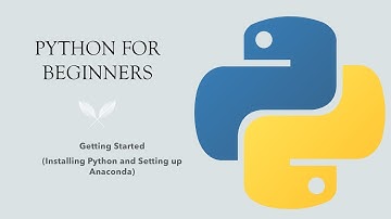 #1 Python for Beginners: Getting Started -Installing Python and Setting up Anaconda