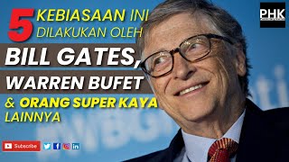 5 Kebiasaan Ini Dilakukan Oleh Bill Gates, Warren Buffet dan Orang Super Kaya Lainnya