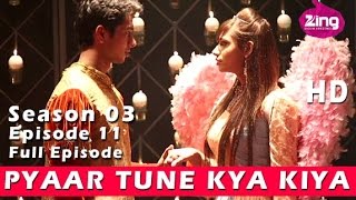 Pyaar Tune Kya Kiya S03 Ep11 - Full Episode Priyamvada Kant, Fahad Ali & Megha Bajaj