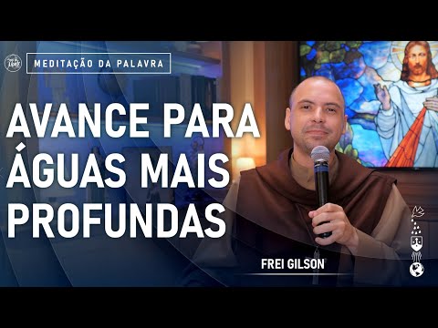 Avance para águas mais profundas | (Lc 5, 1-11) #658- Meditação da Palavra