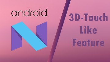 3D Touch Like Feature - Android N