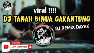 TANAH BINUA GARANTUNG - DJ REMIX LAGU DAYAK BY JON DELONGE