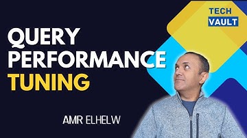 Query Performance Tuning & Query Rewriting (English) with Amr Elhelw - Tech Vault