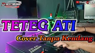 TETEG ATI (cover) Tanpa Kendang