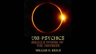 UNI PSYCHICS - MIRACLE POWER OF THE UNIVERSE - FULL 5,39 HOURS AUDIOBOOK by WILLIAM D. BEALE