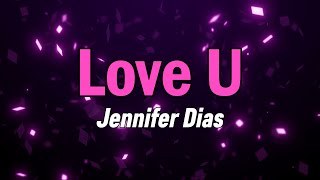 Jennifer Dias - Love U (Letra)