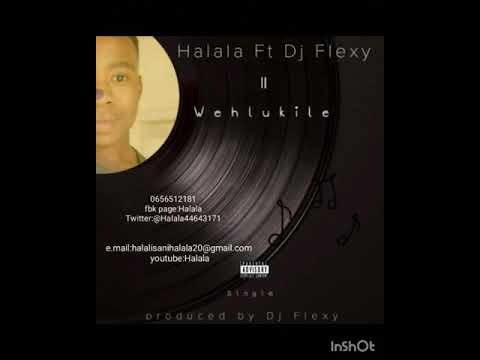 Halala ft Dj flexy "wehlukile"🎼
