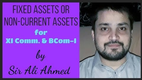 Fixed Assets | Basic Accounting Terms | Accountancy | XI Commerce & BCom | Sir Ali Ahmed | Lec. 37