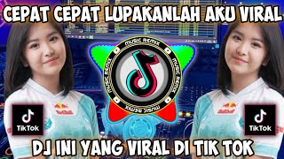 DJ CEPAT CEPAT LUPAKANLAH AKU DJ MASA LALU ALIF BAND DJ REMIX FULL BASS TERBARU 2022