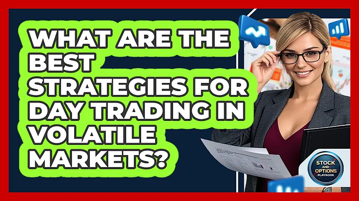 What Are The Best Strategies For Day Trading In Volatile Markets? - Stock and Options Playbook