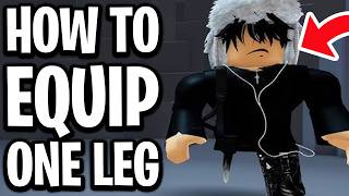 How To Equip One Leg In Roblox - Full Guide