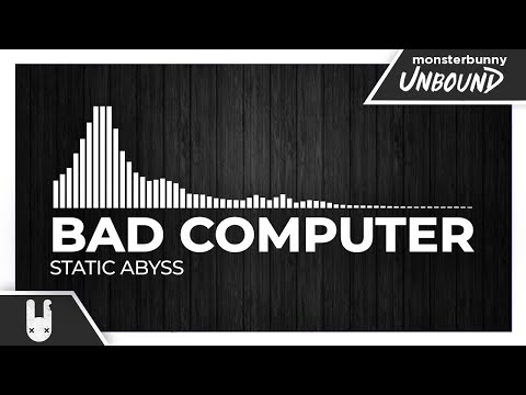 Bad Computer - Static Abyss [Monstercat Remake]