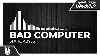 Bad Computer - Static Abyss [Monstercat Remake]