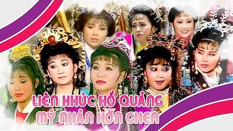 Liên khúc hồ quảng | MỸ NHÂN HỜN GHEN (Phượng Mai, Tài Linh, Ngọc Huyền) ĐHQ | Cải Lương Tôi Yêu