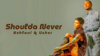 Kehlani — Shoulda Never (Lyrics) feat. Usher