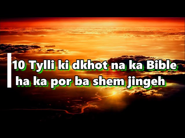 10 Tylli ki dkhot kiba ai mynsiem ia ngi ha ka por ba shem jingeh/Khasi video/Khasi Voices class=