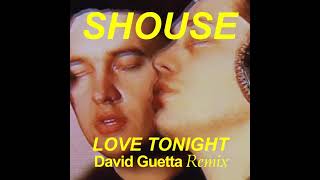 SHOUSE - Love Tonight (David Guetta Remix)