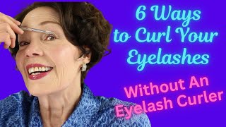 6 Ways to Curl Your Eyelashes Without An Eyelash Curler & 2 Other Eyelash Tips