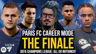 PARIS FC CAREER MODE - THE FINALE!!! UEFA CHAMPIONS LEAGUE: ALL OR NOTHING!!!