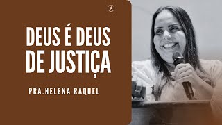 Deus é Deus de justiça I Pra. Helena Raquel