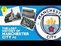 The Lost History of Manchester City Football Club