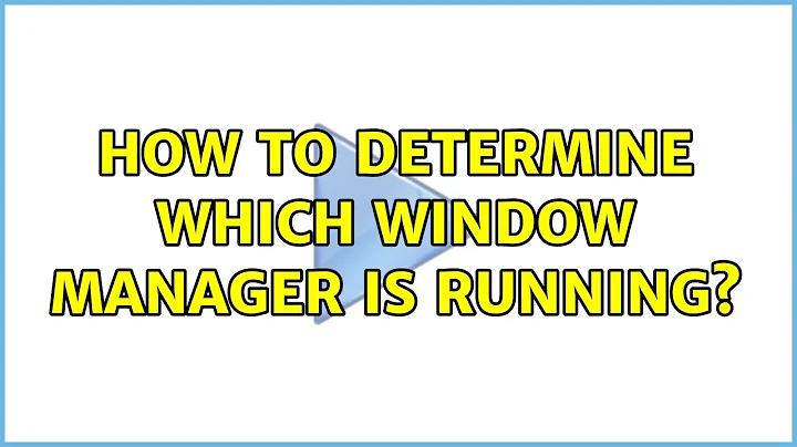 Ubuntu: How to determine which window manager is running?