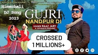 GUJRI NANDPUR DI (#गुजरीनंदपुरदी)|#LatestHimachaliDJDanceSong2023| Raaz Jary |#gujri_nandpur_di