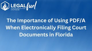 The Importance of PDF/A When Electronically Filing Court Documents in Florida