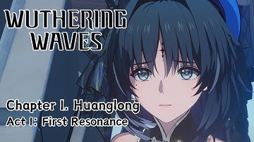 Chapter I. Huanglong Act I: First Resonance || Wuthering Waves