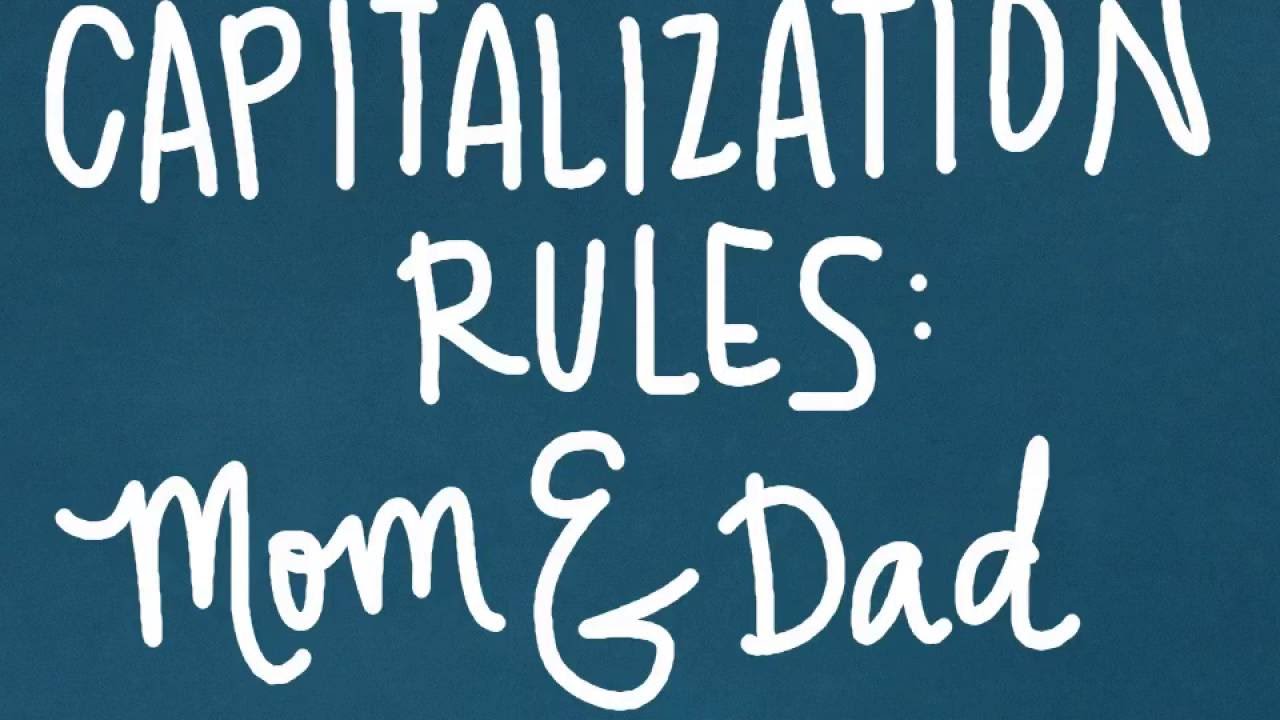 Capitalization Rules: Mom And Dad