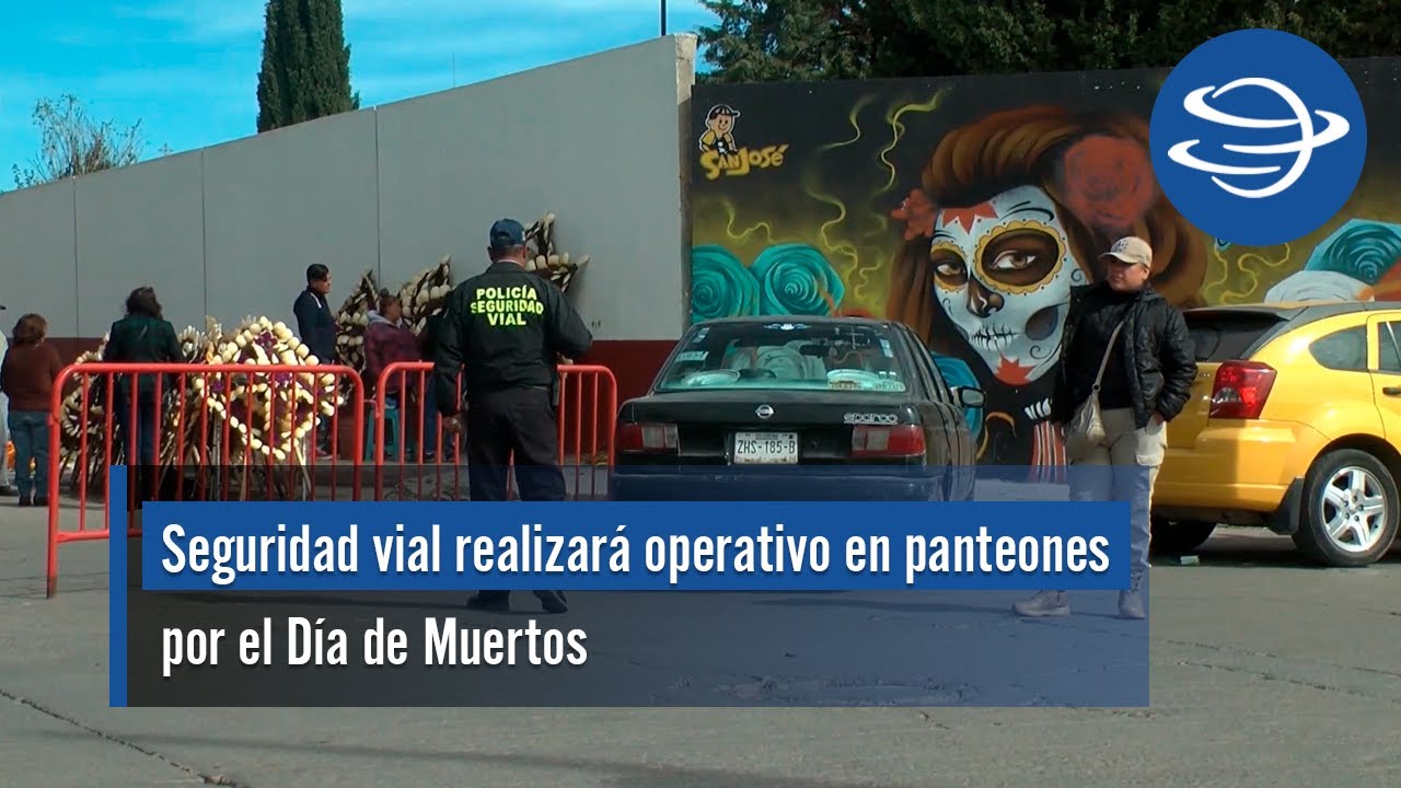 Seguridad vial realizará operativo en panteones por el Día de Muertos ...