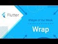 Wrap (Flutter Widget of the Week)