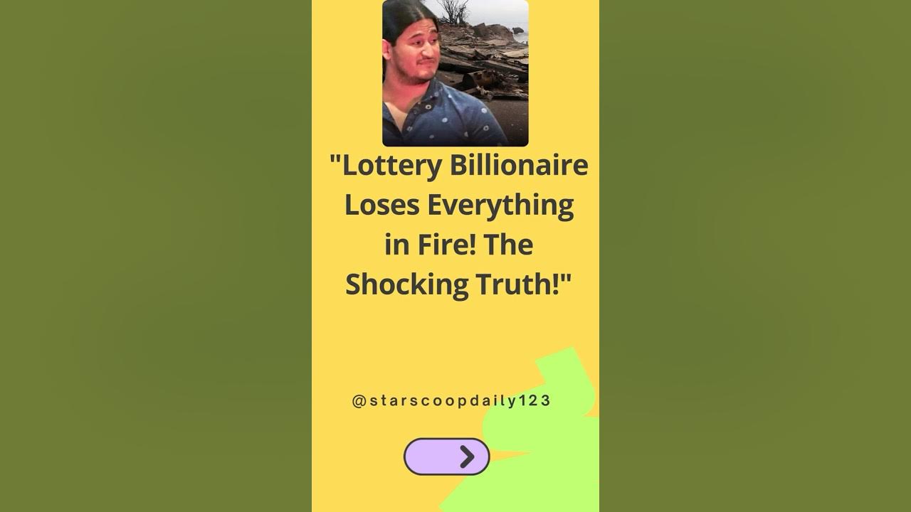 Lottery Billionaire Loses Everything in Fire! The Shocking Truth! 