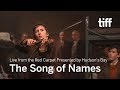 THE SONG OF NAMES – Live from the Red Carpet Presented by Hudson’s Bay | TIFF 2019
