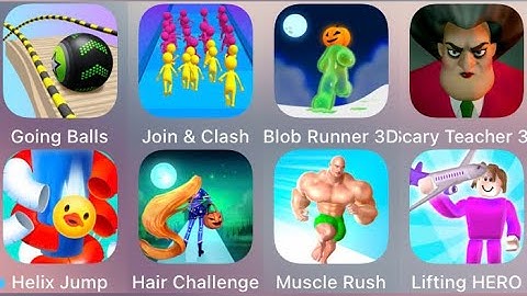 Going Balls,Scary Teacher 3D,Join & Clash,Blob Runner 3D,Muscle Rush,Helix Jump,Hair Challenge