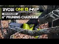 RYOBI 18V ONE  HP Compact Brushless 6" Pruning Chainsaw